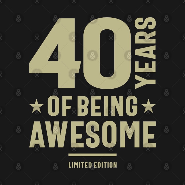 40 Years Of Being Awesome 40th Birthday by cidolopez