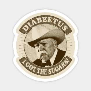 Diabeetus / Wilford Brimley -  I got the sugars Magnet