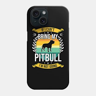 If I Can't Bring My Pitbull Funny Dog Lover Gift Phone Case