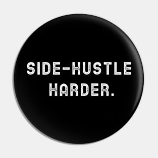 Side Hustle Harder Pin