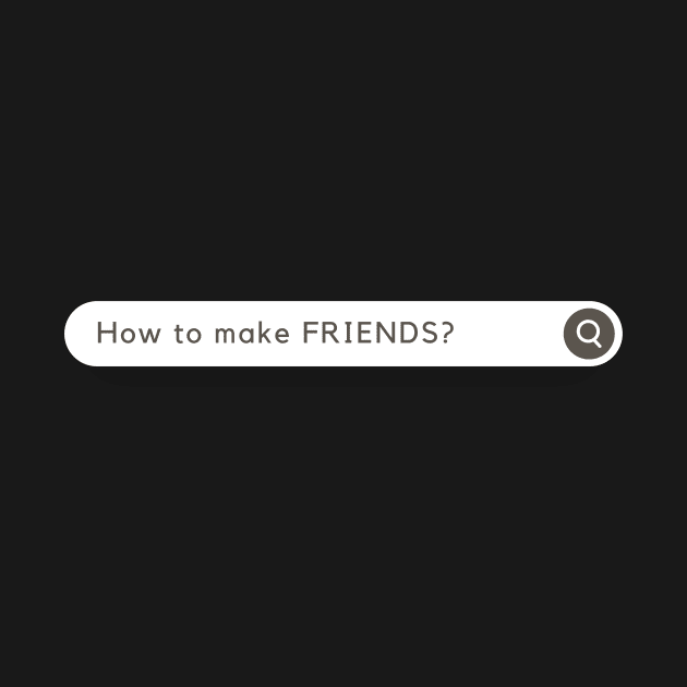 How to MAKE FRIENDS? Funny by K.C Designs