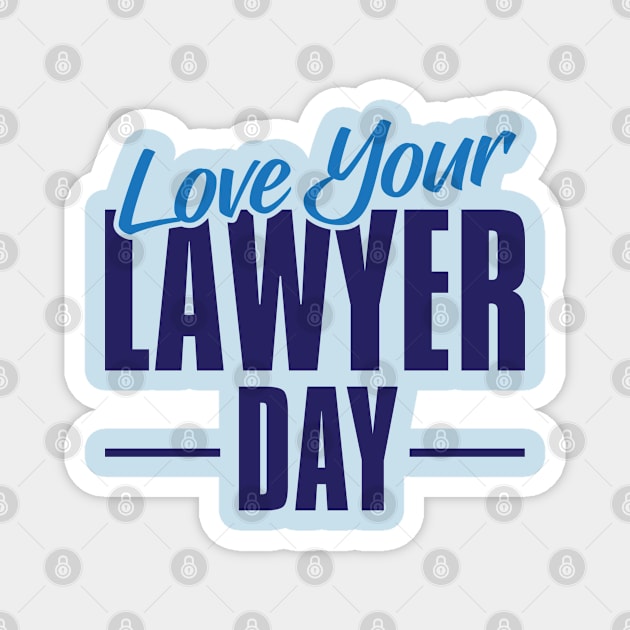 Love Your Lawyer Day – November Magnet by irfankokabi