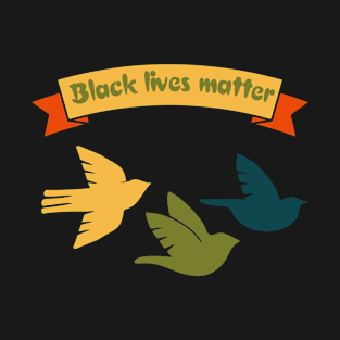 black lives matter T-Shirt