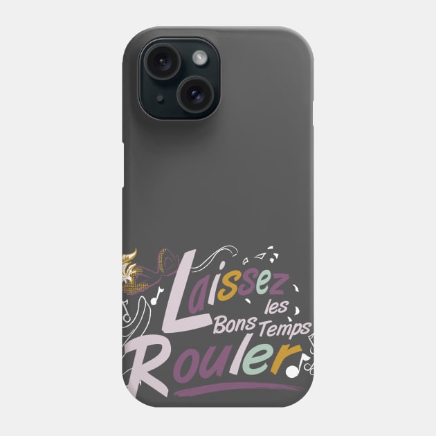 Laissez les Bons Temps Rouler message - by Cathy Clark-Ramirez T-Shirt Phone Case by Cathy Clark-Ramirez