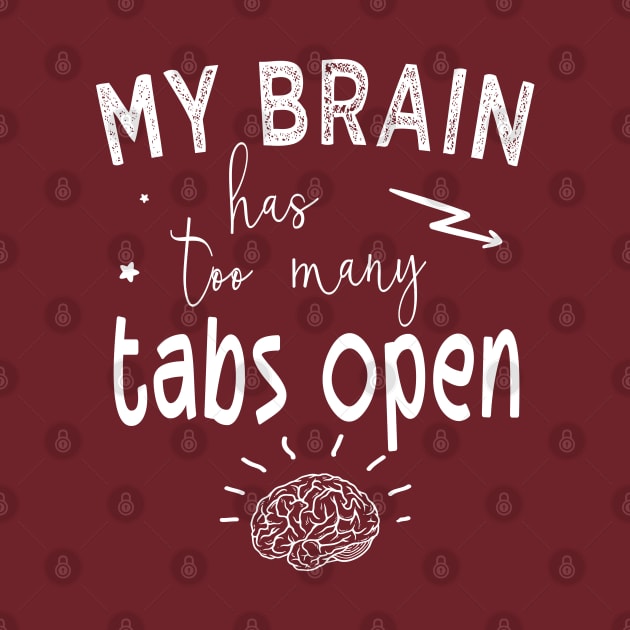 My Brain Has Too Many Tabs Open Funny Mom Gift Internet Meme Programmers Sayings by kaza191