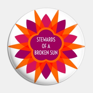 Stewards of a Broken Sun Podcast Logo Pin