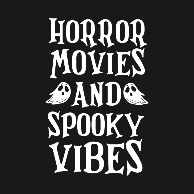 Horror Movies And Spooky Vibes Halloween Funny T-Shirt by artbyabbygale