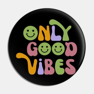 Only Good Vibes 70's Style Pin