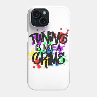 Tuning is not a crime Phone Case