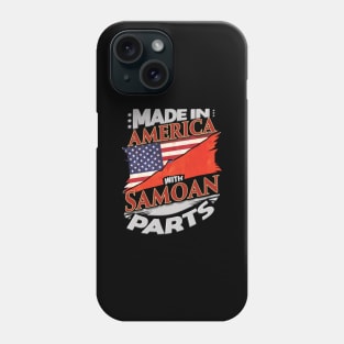 Made In America With Samoan Parts - Gift for Samoan From Samoa Phone Case