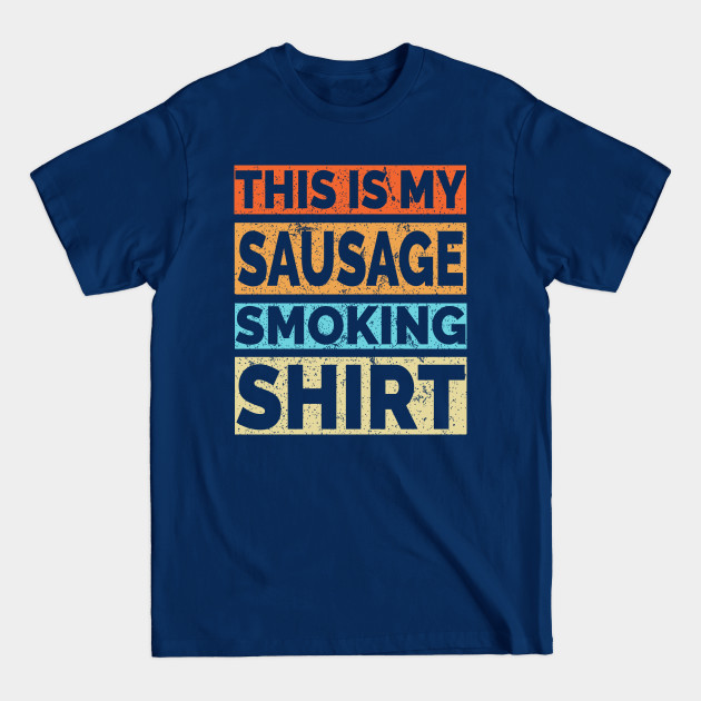 Disover This is my Sausage Smoking Shirt - Meat Smoking - T-Shirt