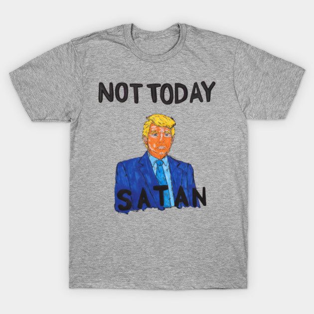not today satan shirt