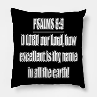 Psalm Chapter 8:9 Bible Verse KJV O LORD our Lord, how excellent is thy name in all the earth! Pillow