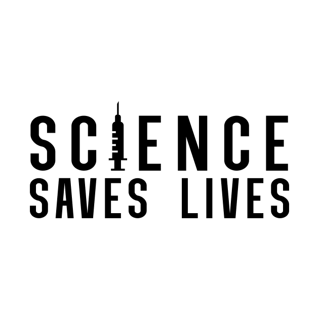 Science Saves Lives | Pro Vaccine Design | Pro Vax Gift by Forest & Outlaw