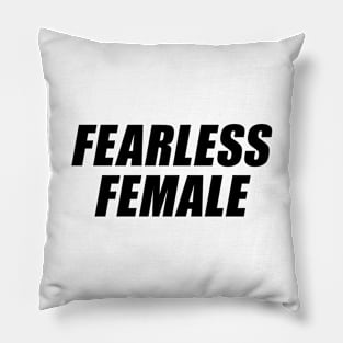 FEARLESS FEMALE Pillow