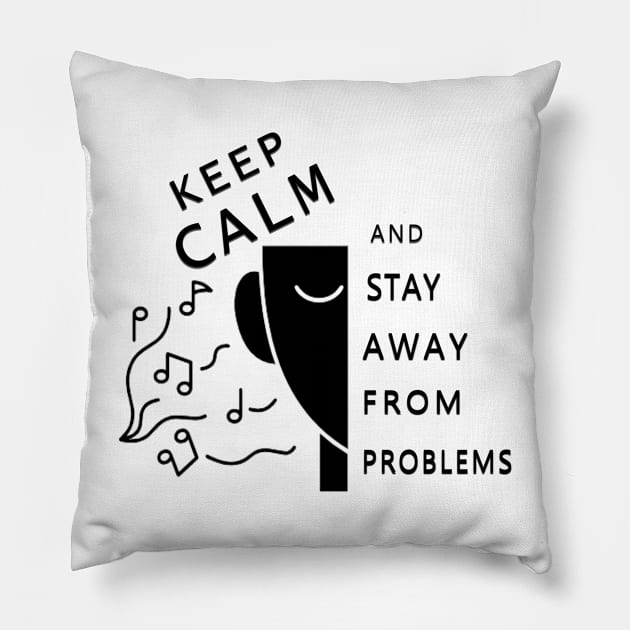 keep calm ans stay away from problems, gift design Pillow by fanidi