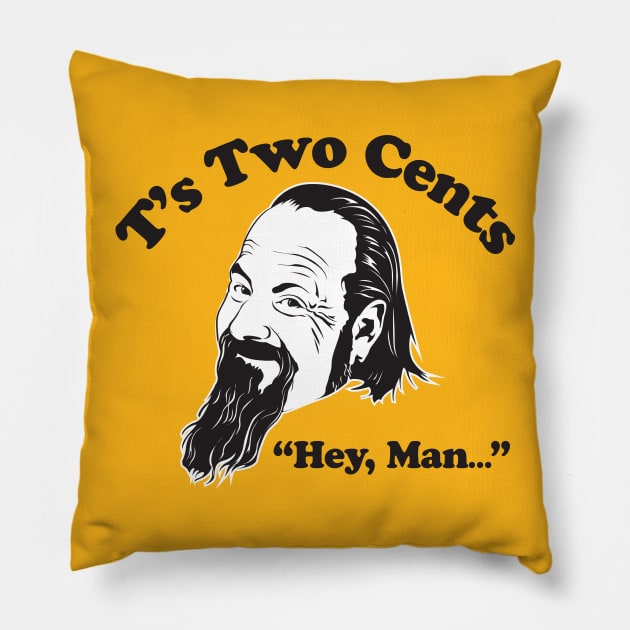 T's Two Cents Pillow by MikesTeez