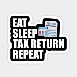 Accountant - Eat Sleep Tax Return Repeat Magnet