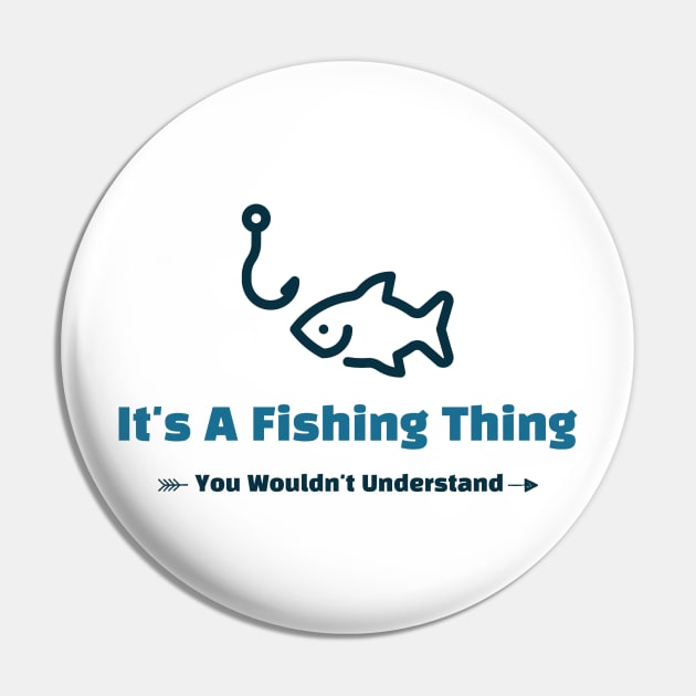 It's A Fishing Thing - funny design Pin by Cyberchill