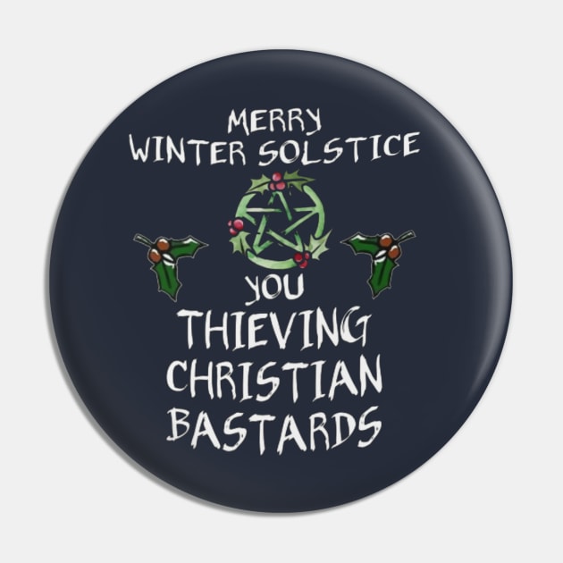 Merry Winter Solstice You Thieving Christian Bastards Pin by Distefano