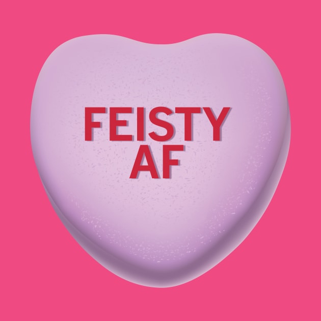 Feisty AF Valentine's Day Candy Heart Shirt by WhyStillSingle