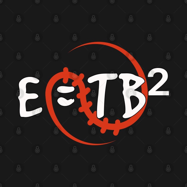 E = TB² by Gray Jays Baseball Club