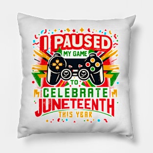 I Paused My Game To Celebrate Juneteenth Melanin Gamer Pun Pillow