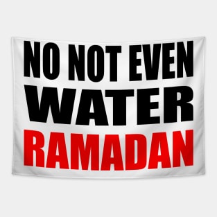 No Not Even Water Ramadan Tapestry