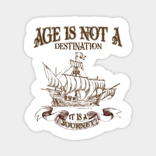 Age is not a destination  - happy birthday best friend-gift for birthday Magnet