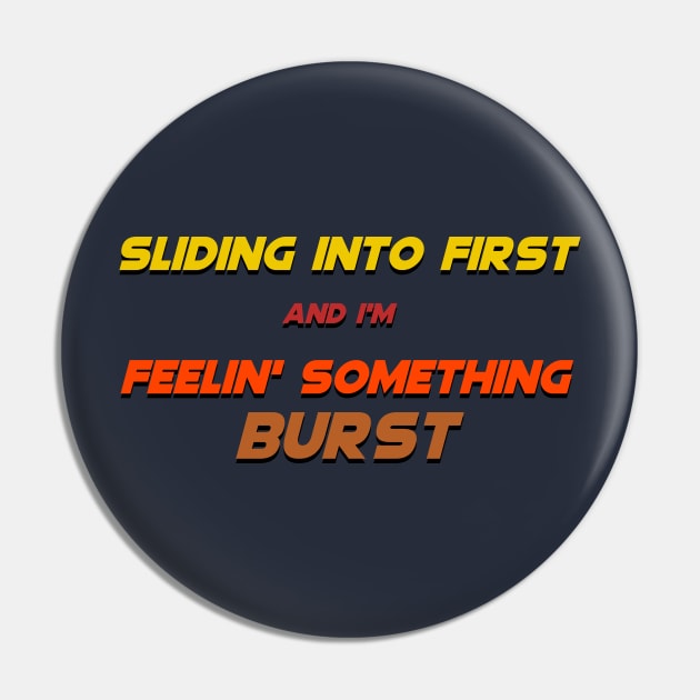 Sliding into First, Feelin' Something Burst Pin by Malarkey
