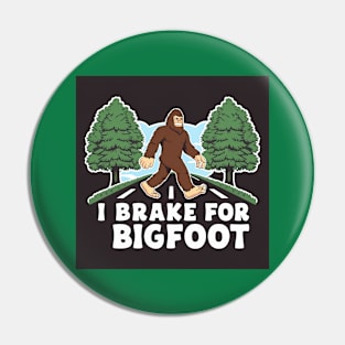 I brake for Big Foot Pin