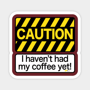 CAUTION-Coffee Magnet