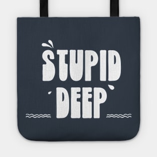 Stupid Deep Tote