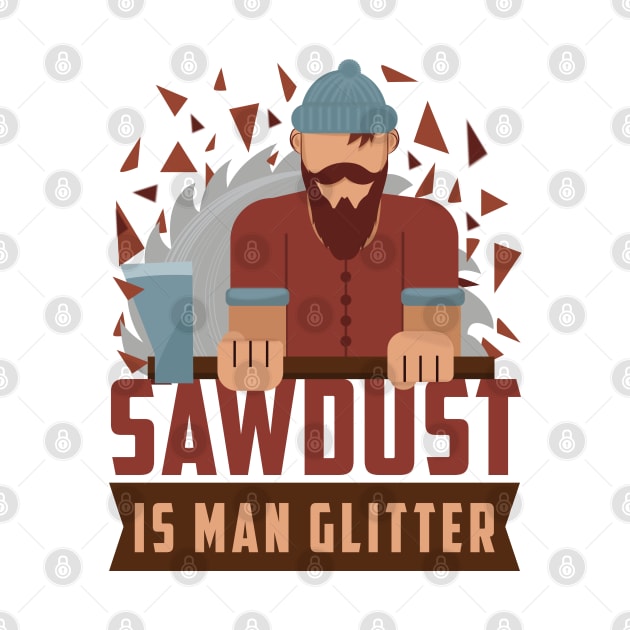 sawdust is man glitter by Tesszero