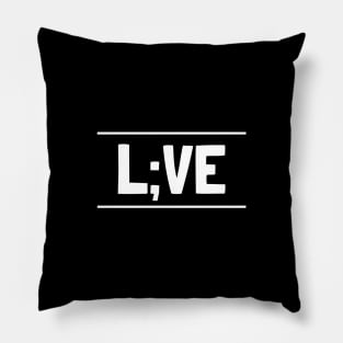 Live with semicolon Pillow