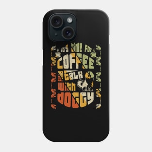 its time for coffee talk with doggy Phone Case