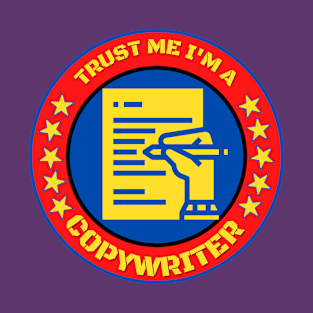 Trust Me I'm A  Copywriter T-Shirt