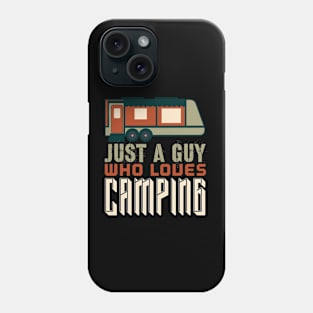 Just A Guy Who Loves Camping Phone Case