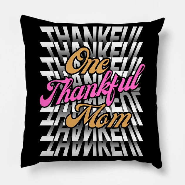 One Thankful Mom-Flip Mirror Text Typography Thanksgiving Pillow by ARTSYVIBES111