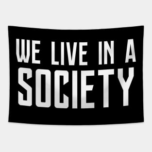 We Live In A Society Tapestry