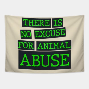 there is no excuse for animal abuse Tapestry