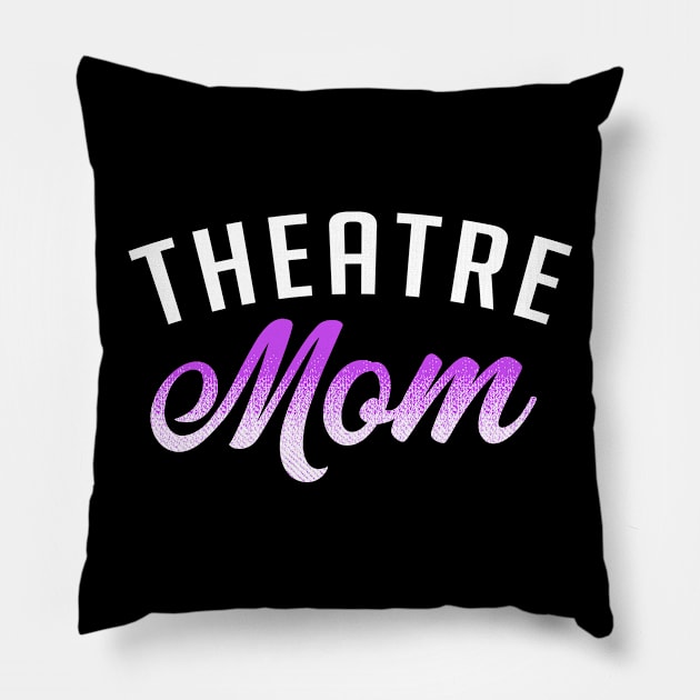 Theatre Mom Pillow by KsuAnn