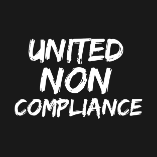 United Non Compliance I Will Not Comply T-Shirt