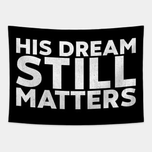 Martin Luther King Jr. - His Dream Still Matters (White) Tapestry