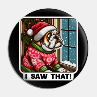 I Saw That meme Bulldog Snow Fall Ugly Christmas Sweater Pin