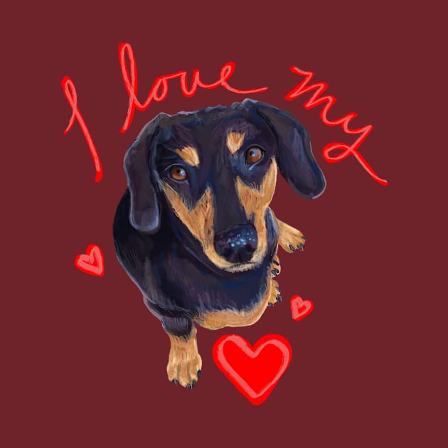 I love my Dachshund by Aloe Artwork