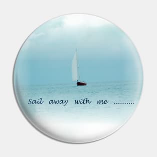 Sail Away With Me in the ocean travelling the world Pin