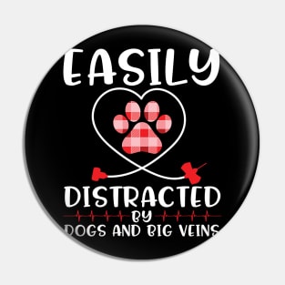 Easily Distracted By Dogs And Big Veins Happy Doctor Nurse Caregiven Paramedic Dog Mommy Daddy Pin