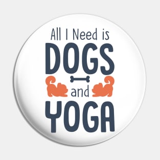 All I Need is Dogs and Yoga Pin