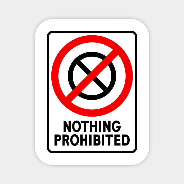 Nothing Prohibited Magnet by RatZapTshirt